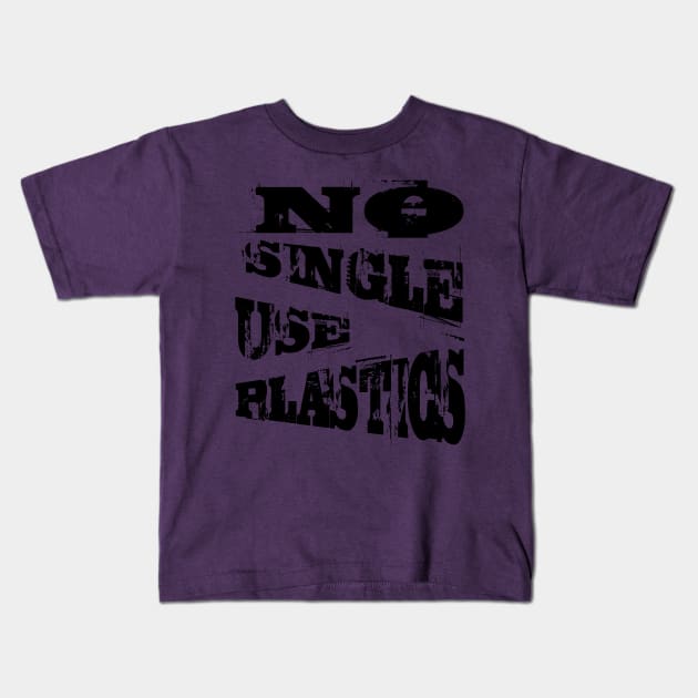 No Single Use Plastic EcoFriendly Recycle Quote Kids T-Shirt by taiche